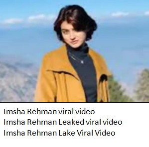 Imsha Rehman Viral Video Link